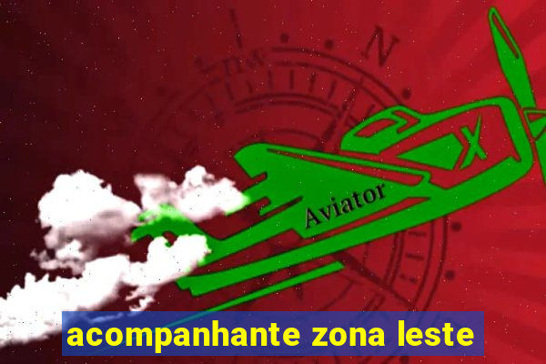 acompanhante zona leste